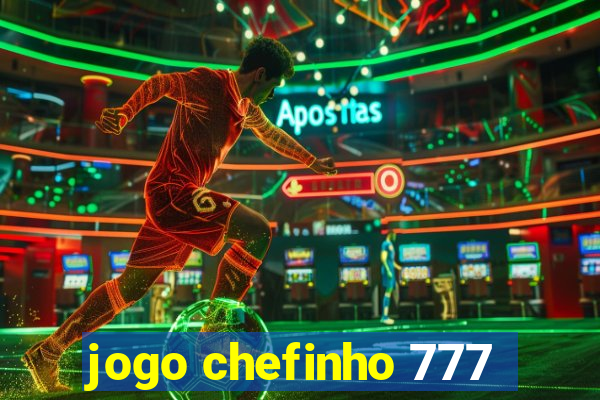 jogo chefinho 777